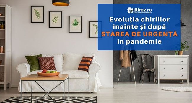 Evoluţia chiriilor înainte şi după STAREA DE URGENŢĂ în pandemie